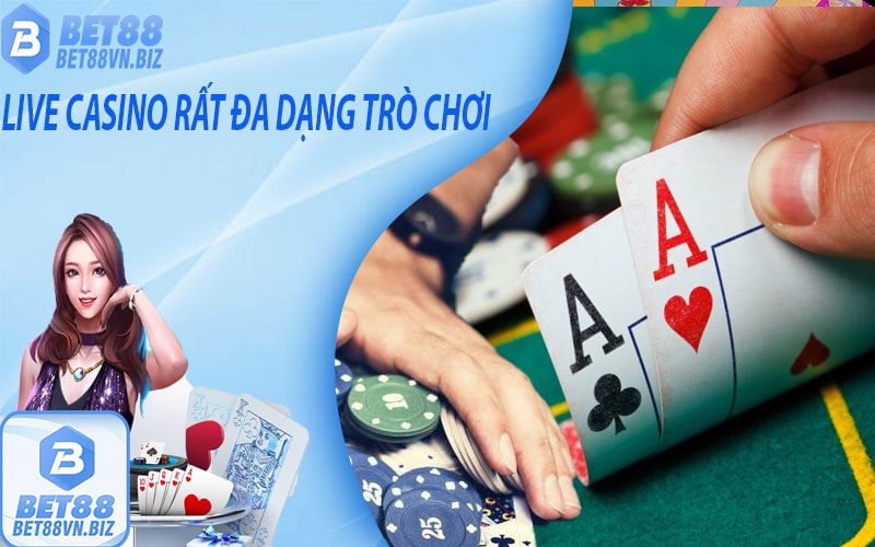 Live casino bet88 rất phong phú và đa dạng trò chơi